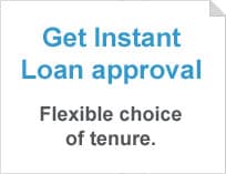 Get Instant Loan approval Flexible choice of tenure.
